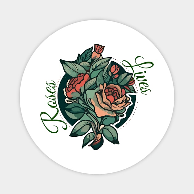 Roses Lives Magnet by Lushox Impresiones